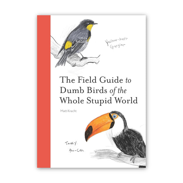 Bird Collective - Field Guide to Dumb Birds of the Whole Stupid World - 